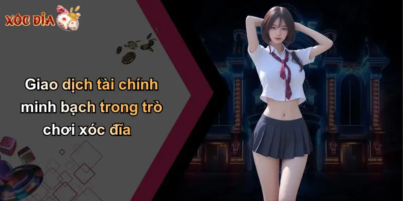 Giao dịch tài chính minh bạch trong trò chơi xóc đĩa