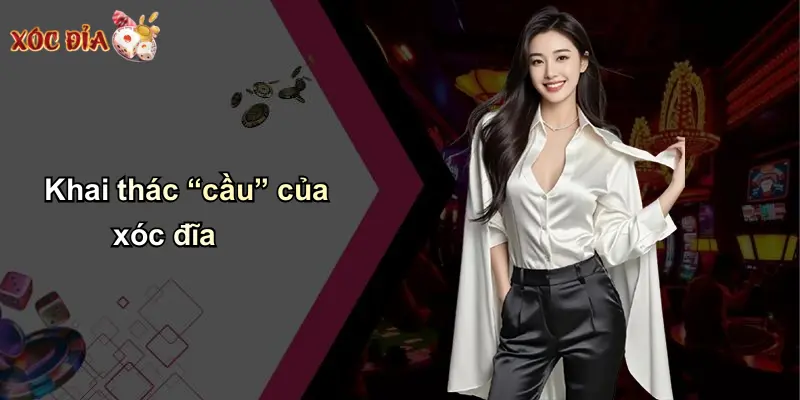 Khai thác “cầu” của xóc đĩa