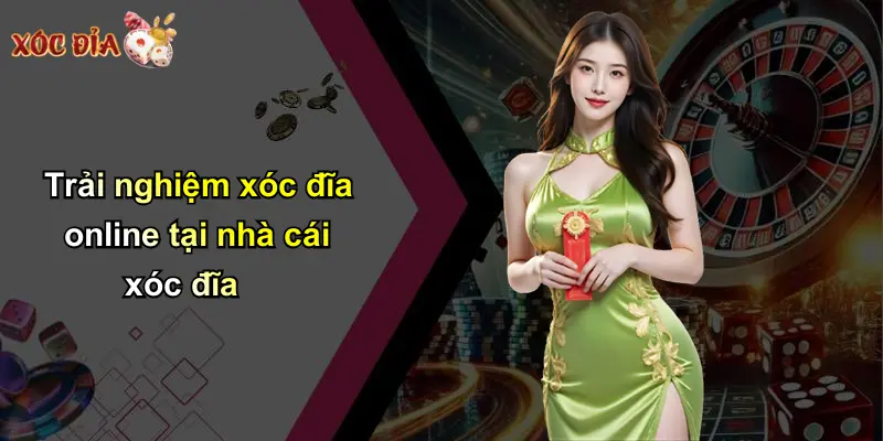 Trải nghiệm xóc đĩa online tại nhà cái xóc đĩa