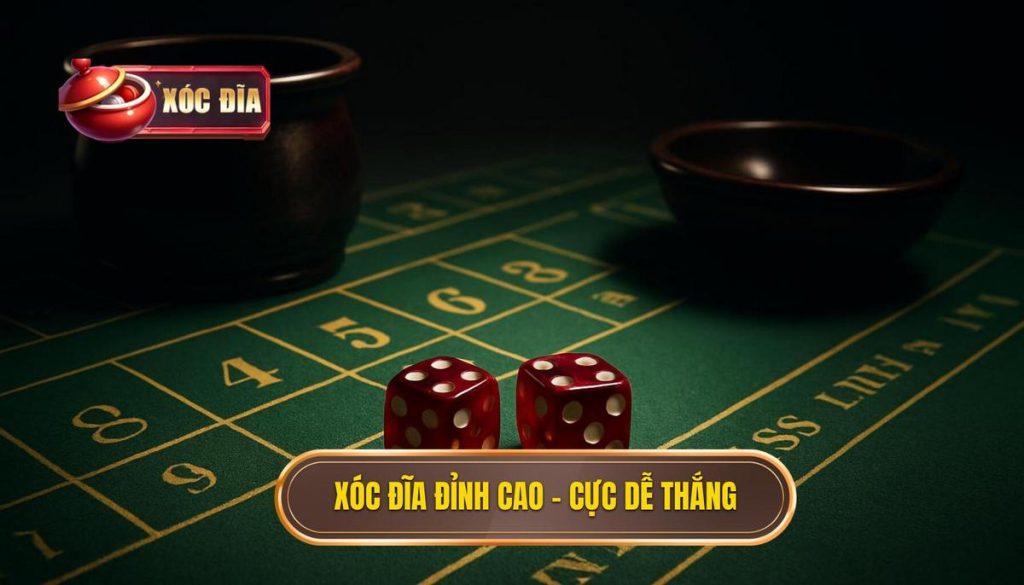 xóc đĩa đỉnh cao – cực dễ thắng