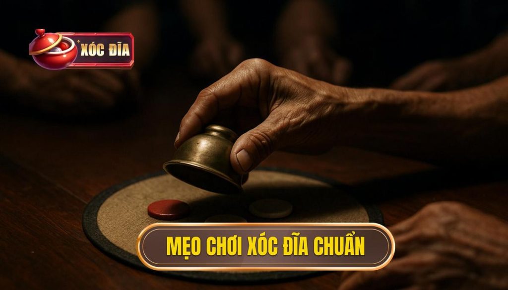 mẹo chơi xóc đĩa chuẩn