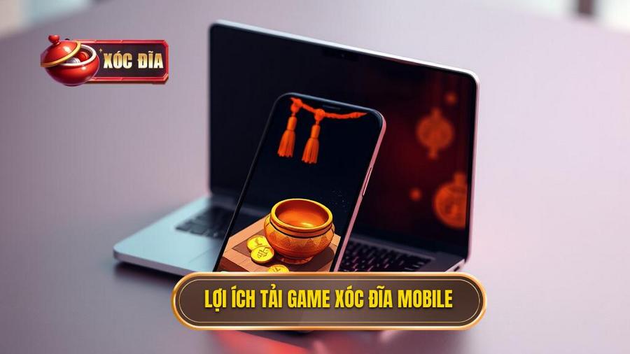 Tại sao nên tải game xóc đĩa về điện thoại thay vì chơi trên web?