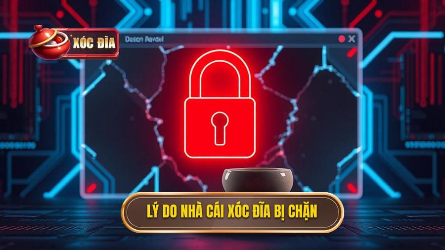 Tại sao các nhà cái xóc đĩa thường xuyên bị chặn?