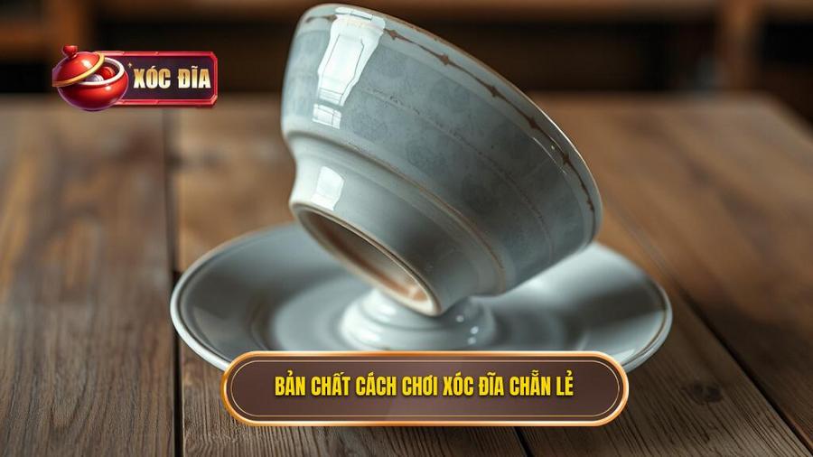 Hiểu rõ bản chất của cách chơi xóc đĩa chẵn lẻ