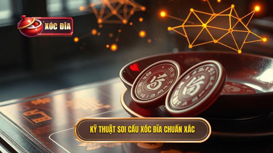 Bí Quyết Chiến Thắng Tại Xóc Đĩa Qua Kỹ Thuật Soi Cầu