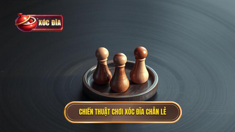 Các chiến thuật đỉnh cao trong cách chơi xóc đĩa chẵn lẻ