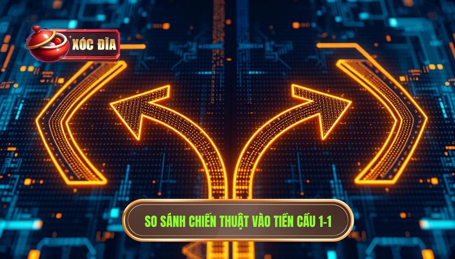 Bảng so sánh chiến thuật vào tiền khi gặp cầu 1-1