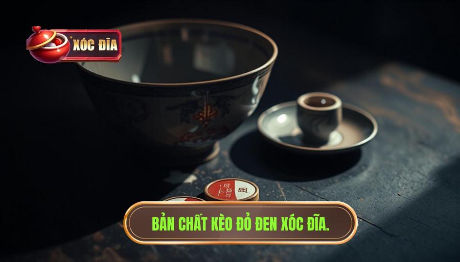 Bản chất thực sự của kèo đỏ đen xóc đĩa là gì?